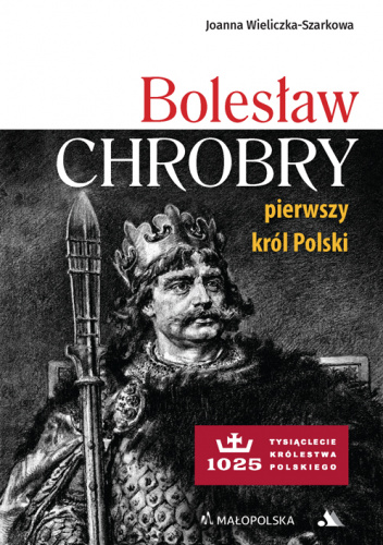 Bolesław Chrobry. Pierwszy król Polski