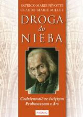 Droga do nieba Codzienność ze świętym Proboszczem z Ars