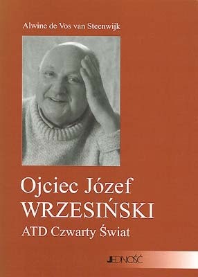 Ojciec Józef Wrzesiński. ATD Czwarty Świat