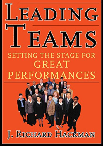 Leading Teams: Setting the Stage for Great Performances