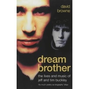 Dream Brother: The Lives And Music Of Jeff And Tim Buckley