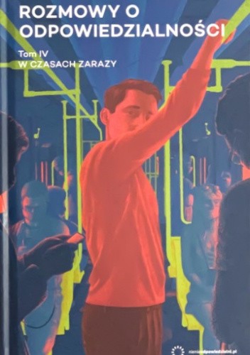Rozmowy o odpowiedzialności.  Tom IV. W czasach Zarazy.