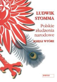 Polskie złudzenia narodowe. Księgi wtóre