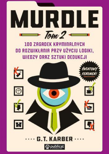 Murdle. Tom 2. 100 zagadek kryminalnych do rozwikłania przy użyciu logiki, wiedzy oraz sztuki dedukcji