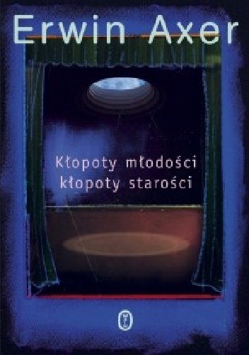 Kłopoty młodości, kłopoty starości. Felietony teatralne