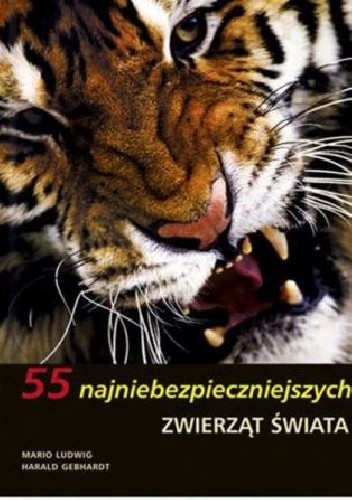 55 najniebezpieczniejszych zwierząt świata