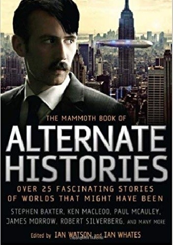 The Mammoth Book of Alternate Histories