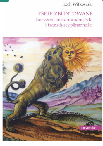 Eseje zbuntowane. Horyzont metahumanistyki i transdyscyplinarności