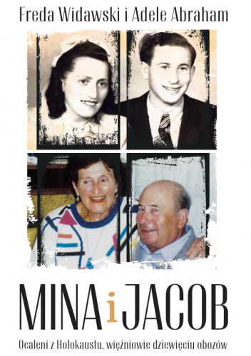 Mina i Jacob. Ocaleni z Holokaustu, więźniowie dziewięciu obozów