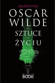 Oscar Wilde o sztuce i życiu