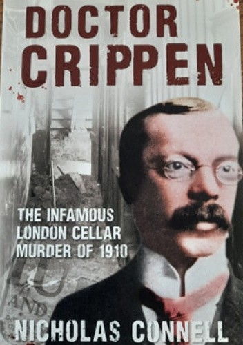 Doctor Crippen: The Infamous London Cellar Murder of 1910