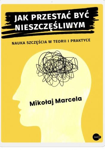 Jak przestać być nieszczęśliwym