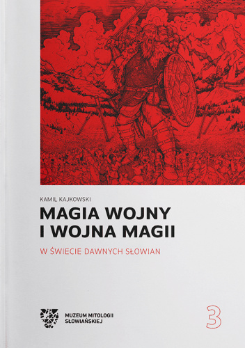 Magia wojny i wojna magii w świecie dawnych Słowian