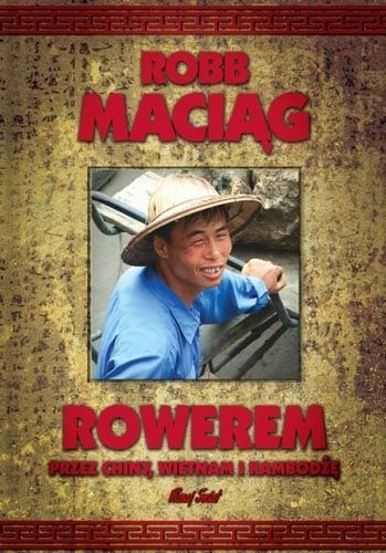 Rowerem przez Chiny, Wietnam i Kambodżę