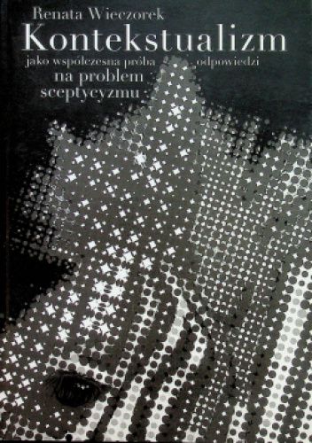 Kontekstualizm jako współczesna próba odpowiedzi na problem sceptycyzmu