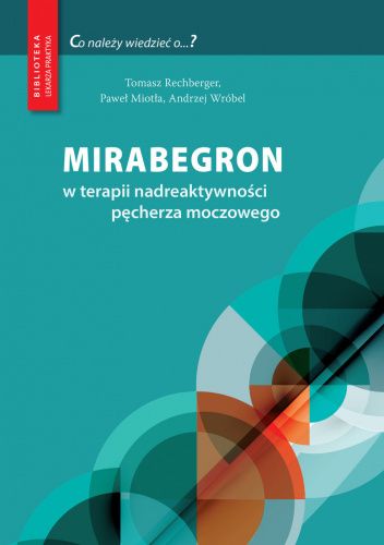 Mirabegron w terapii nadreaktywności pęcherza moczowego