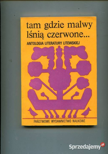 Tam gdzie malwy lśnią czerwone... Antologia literatury litewskiej