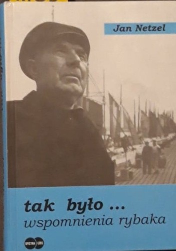 Tak było... Wspomnienia rybaka
