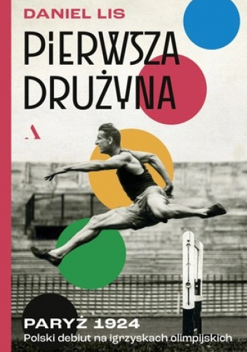 Pierwsza drużyna. Paryż 1924. Polski debiut na igrzyskach olimpijskich