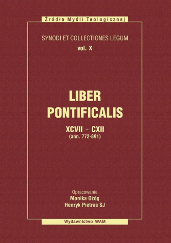 Liber Pontificalis XCVII - CXII (ann. 772-891) Księga Pontyfikatów 97-112 (772-891)