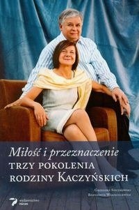 Miłość i przeznaczenie. Trzy pokolenia rodziny Kaczyńskich