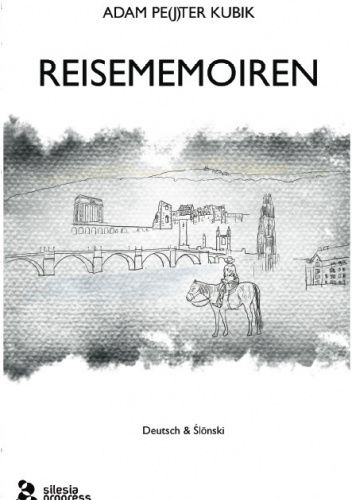 Reisememoiren. Oberschlesien – Heidelberg – Südtirol – Yale – Texas – St Andrews – Schottland