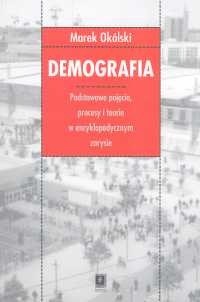 Demografia. Podstawowe pojęcia procesy i teorie w encyklopedycznym zarysie