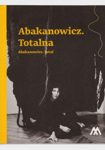 Abakanowicz. Totalna