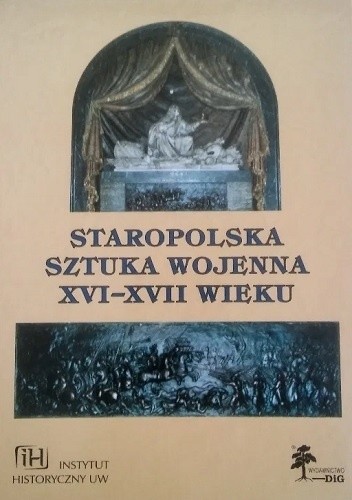 Staropolska sztuka wojenna XVI-XVII w. - "Fasciculi Historici Novi", Tom V