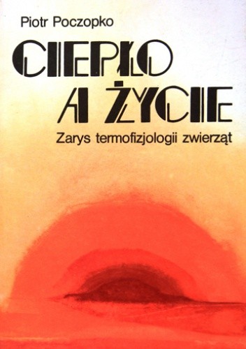Ciepło a życie. Zarys termofizjologii zwierząt