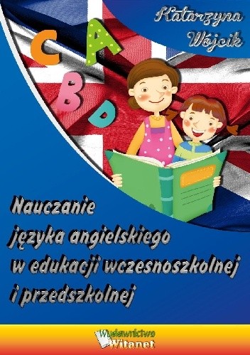 Nauczanie języka angielskiego w edukacji wczesnoszkolnej i przedszkolnej