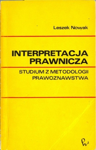 Interpretacja prawnicza : studium z metodologii prawoznawstwa