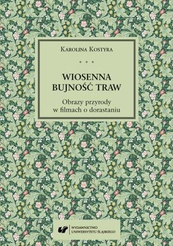 Wiosenna bujność traw. Obrazy przyrody w filmach o dorastaniu
