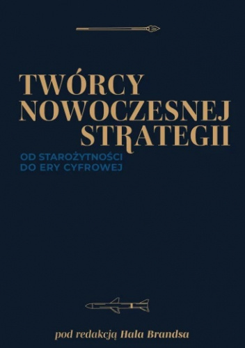 Twórcy nowoczesnej strategii. Od starożytności do ery cyfrowej