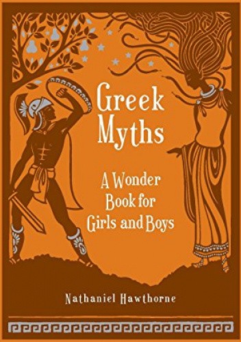 Greek Myths: A Wonder Book for Girl & Boys
