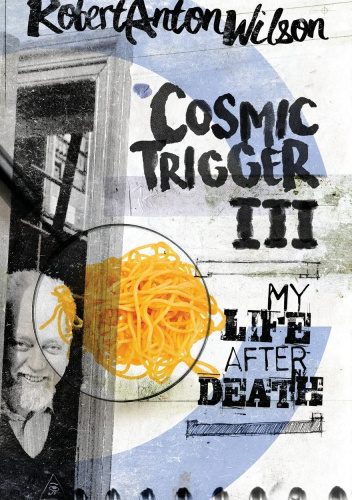 Cosmic Trigger III: My Life After Death