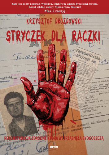 Stryczek dla Rączki. Rekonstrukcja zbrodni, która wstrząsnęła Bydgoszczą
