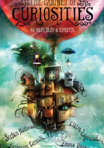 The Cabinet of Curiosities: 36 Tales Brief &amp; Sinister