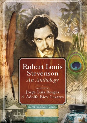Robert Louis Stevenson: An Anthology Selected by Adolfo Bioy Casares and Jorge Luis Borges