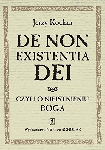 De non existentia Dei. Czyli o nieistnieniu Boga.