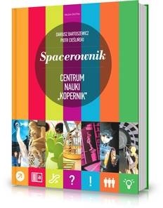 Spacerownik. Centrum Nauki "Kopernik"