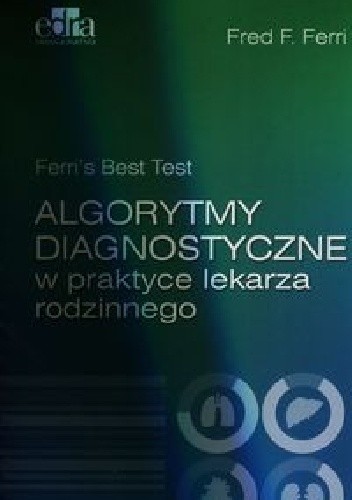 Algorytmy diagnostyczne w praktyce lekarza rodzinnego. Wydanie 3