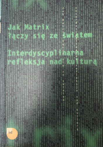 Jak Matrix łączy się ze światem. Interdyscyplinarna refleksja nad kulturą