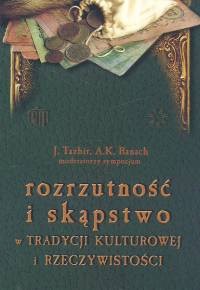 Rozrzutność i skąpstwo w tradycji kulturowej i rzeczywistości