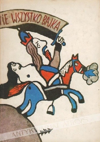 Nie wszystko bajka. Polskie ludowe podania historyczne