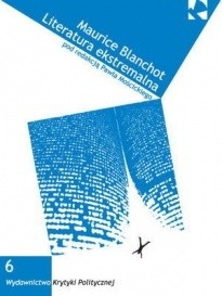Maurice Blanchot. Literatura ekstremalna.