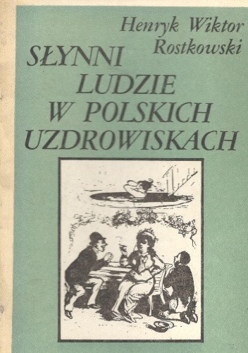 Słynni ludzie w polskich uzdrowiskach