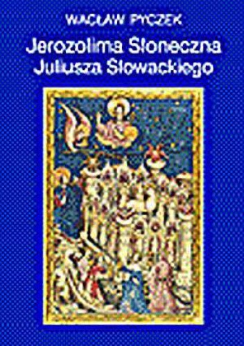 Jerozolima Słoneczna Juliusza Słowackiego