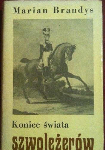 Koniec swiata szwoleżerów  Część IV  Zmęczeni bohaterowie