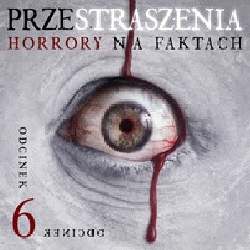 Przestraszenia. Horror na faktach - S1E6